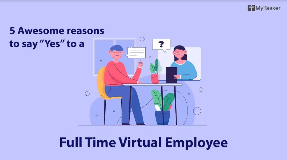 5 awesome reasons to say to a full time virtual employee